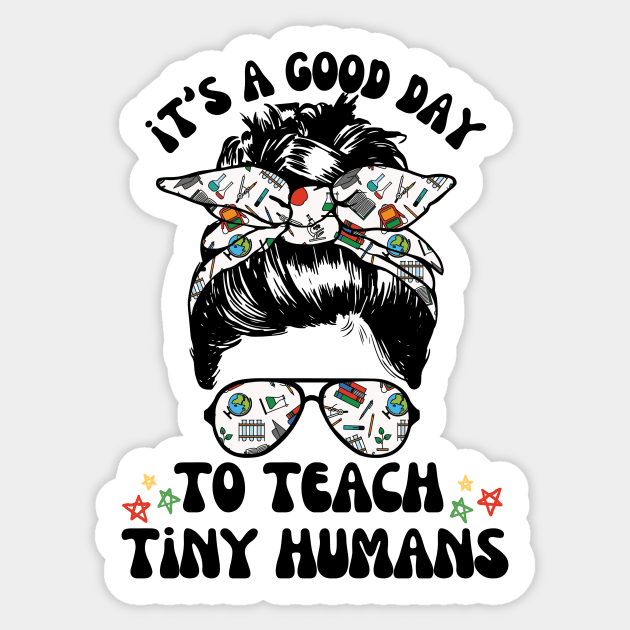 Good Day To Teach Tiny Humans Sticker by The WYLD Tribe